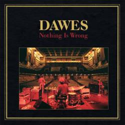 Dawes : Nothing Is Wrong